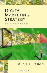 Digital Marketing Strategy: Text and Cases