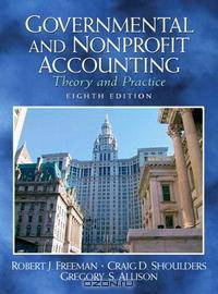 Governmental and Nonprofit Accounting: Theory and Practice (8th Edition) (Charles T Horngren Series in Accounting)