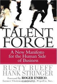 Talent Force: A New Manifesto for the Human Side of Business
