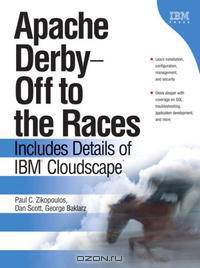 Apache Derby -- Off to the Races: Includes Details of IBM Cloudscape