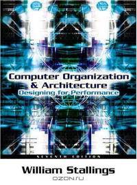 Computer Organization and Architecture: Designing for Performance (7th Edition)