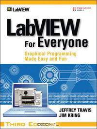 LabVIEW for Everyone: Graphical Programming Made Easy and Fun (3rd Edition)