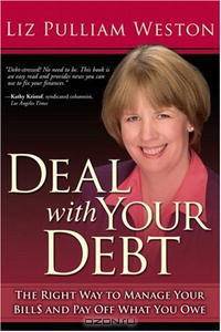 Deal with Your Debt: The Right Way to Manage Your Bills and Pay Off What You Owe