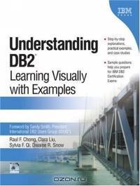 Understanding DB2(R) : Learning Visually with Examples