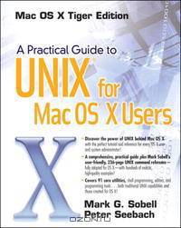 A Practical Guide to UNIX(R) for Mac OS(R) X Users