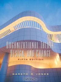 Organizational Theory, Design and Change (5th Edition)
