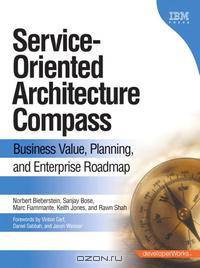 Service-Oriented Architecture (SOA) Compass: Business Value, Planning, and Enterprise Roadmap (Developerworks)