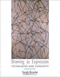 Drawing as Expression: Technique and Concepts (2nd Edition)
