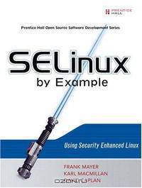SELinux by Example: Using Security Enhanced Linux (By Example)