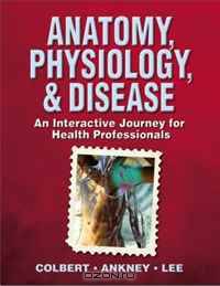Anatomy, Physiology, & Disease: An Interactive Journey for Health Professionals