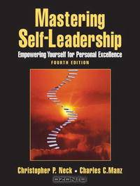 Mastering Self-Leadership: Empowering Yourself for Personal Excellence (4th Edition)
