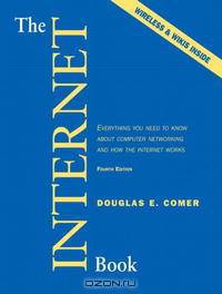 The Internet Book: Everything You Need to Know About Computer Networking and How the Internet Works
