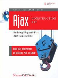 Ajax Construction Kit: Building Plug-and-Play Ajax Applications (+ CD-ROM)