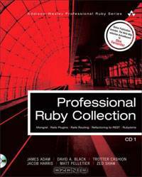 Professional Ruby Collection: Mongrel, Rails Plugins, Rails Routing, Refactoring to REST, and Rubyisms CD1 (+ CD-ROM)