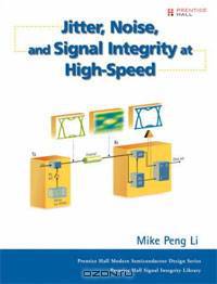 Jitter, Noise, and Signal Integrity at High-Speed