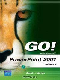 GO! with Microsoft PowerPoint 2007 Volume 1 (+ CD-ROM)