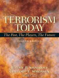 Terrorism Today: The Past, The Players, The Future (4th Edition)