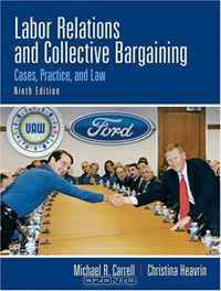 Labor Relations and Collective Bargaining (9th Edition)