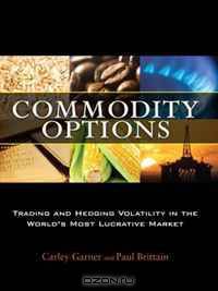 Commodity Options: Trading and Hedging Volatility in the World