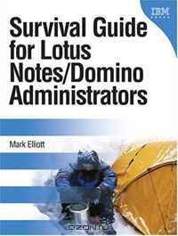 Survival Guide for Lotus Notes and Domino Administrators