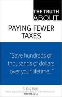 The Truth About Paying Fewer Taxes