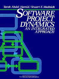Software Project Dynamics: An Integrated Approach (PRENTICE-HALL SOFTWARE SERIES)