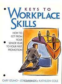 Keys to Workplace Skills: How to Get From Your Senior Year to Your First Promotion