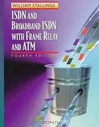 ISDN and Broadband ISDN with Frame Relay and ATM (4th Edition)