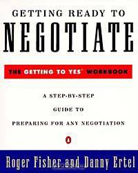 Getting Ready to Negotiate: The Getting to Yes Workbook