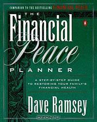 The Financial Peace Planner: A Step-By-Step Guide to Restoring Your Family
