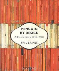 Penguin by Design: A Cover Story 1935-2005