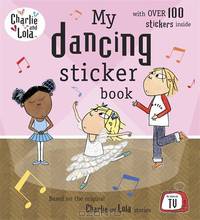 Charlie and Lola: My Dancing Sticker Book