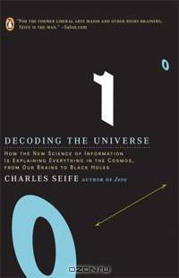 Decoding the Universe: How the New Science of Information Is Explaining Everything in the Cosmos, from Our Brains to Black Holes