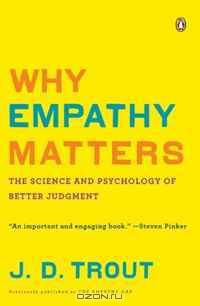 Why Empathy Matters: The Science and Psychology of Better Judgment