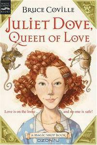 Juliet Dove, Queen of Love: A Magic Shop Book