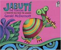 Jabuti the Tortoise: A Trickster Tale from the Amazon