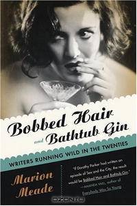 Bobbed Hair and Bathtub Gin: Writers Running Wild in the Twenties