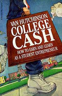 College Cash: How to Earn and Learn as a Student Entrepreneur