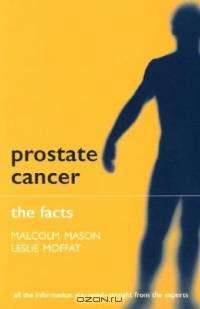 Prostate Cancer: The Facts (The Facts Series)