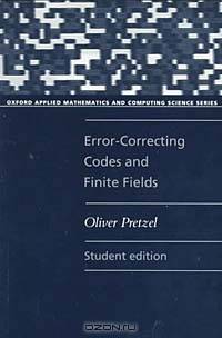 Error-Correcting Codes and Finite Fields (Oxford Applied Mathematics and Computing Science Series)