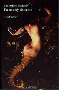 The Oxford Book of Fantasy Stories (Oxford Books of Prose)