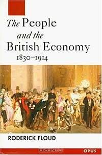 The People and the British Economy, 1830-1914 (OPUS S.)