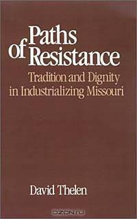 Paths of Resistance: Tradition and Dignity in Industrializing Missouri