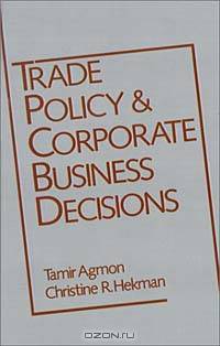 Trade Policy and Corporate Business Decisions (Proceedings)