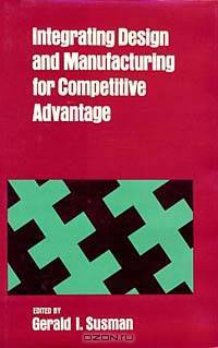 Integrating Design and Manufacturing for Competitive Advantage