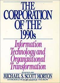 The Corporation of the 1990s: Information Technology and Organizational Transformation