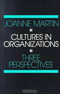 Cultures in Organizations: Three Perspectives