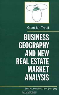 Business Geography and New Real Estate Market Analysis (Spatial Information Systems)