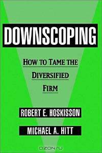 Downscoping: How to Tame the Diversified Firm