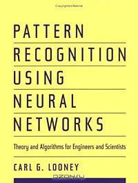 Pattern Recognition Using Neural Networks: Theory and Algorithms for Engineers and Scientists